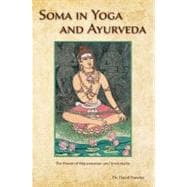 Soma in Yoga and Ayurveda The Power of Rejuvenation and Immortality