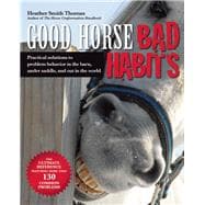 Good Horse, Bad Habits Practical Solutions to Problem Behavior in the Barn, Under Saddle, and Out in the World