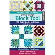 The New Ladies' Art Company Quick & Easy Block Tool 110 Quilt Blocks in 5 Sizes with Project Ideas  • Packed with Hints, Tips & Tricks • Simple Cutting Charts, Helpful Reference Tables