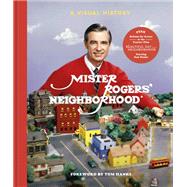 Mister Rogers' Neighborhood A Visual History