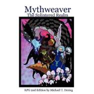 Mythweaver: the Splintered Realm 2nd Edition