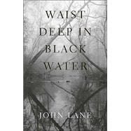 Waist Deep in Black Water
