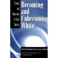 Becoming and Unbecoming White: Owning and Disowning : A Radical Identity