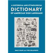 A Historical and Etymological Dictionary of American Sign Language