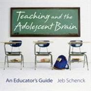 Teaching and the Adolescent Brain An Educator's Guide