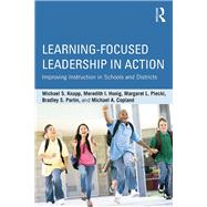 Learning-Focused Leadership in Action: Improving Instruction in Schools and Districts