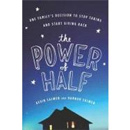 The Power of Half: One Family's Decision to Stop Taking and Start Giving Back Ebk