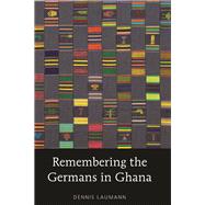 Remembering the Germans in Ghana