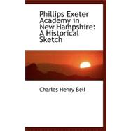Phillips Exeter Academy in New Hampshire : A Historical Sketch