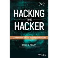 Hacking the Hacker Learn From the Experts Who Take Down Hackers