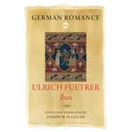 German Romance VII: Ulrich Fuetrer, <I>Iban</I>