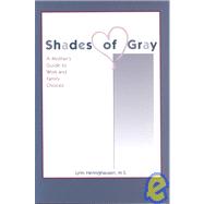 Shades of Gray: A Mother's Guide to Work and Family Choices