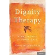 Dignity Therapy Final Words for Final Days