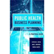 Public Health Business Planning : A Practical Guide