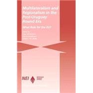 Multilateralism and Regionalism in the Post-Urugary Round Era