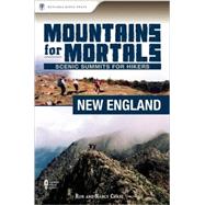 Mountains for Mortals: New England Scenic Summits for Hikers