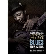 An Encyclopedia of South Carolina Jazz & Blues Musicians