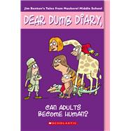 Can Adults Become Human? (Dear Dumb Diary #5)