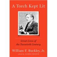 A Torch Kept Lit Great Lives of the Twentieth Century