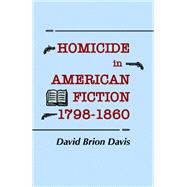 Homicide in American Fiction, 1798–1860