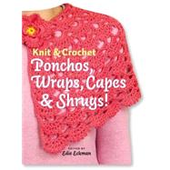 Knit & Crochet Ponchos, Wraps, Capes & Shrugs!