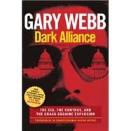Dark Alliance: Movie Tie-In Edition The CIA, the Contras, and the Cocaine Explosion