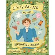 Josephine and Her Dishwashing Machine Josephine Cochrane's Bright Invention Makes a Splash