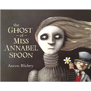 The Ghost of Miss Annabel Spoon