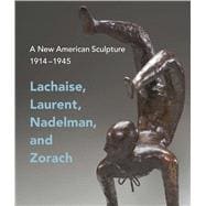 A New American Sculpture, 1914 –1945