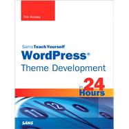 WordPress Theme Development in 24 Hours, Sams Teach Yourself