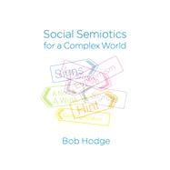 Social Semiotics for a Complex World Analysing Language and Social Meaning