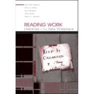 Reading Work : Literacies in the New Workplace