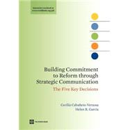 Building Commitment to Reform Through Strategic Communication : The Five Key Decisions