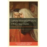 Catholic Women’s Rhetoric in the United States Ethos, the Patriarchy, and Feminist Resistance