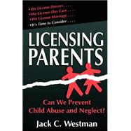 Licensing Parents Can We Prevent Child Abuse And Neglect?