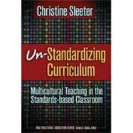Un-Standardizing Curriculum: Multicultural Teaching in the Standards-based Classroom