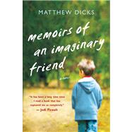 Memoirs of an Imaginary Friend A Novel