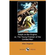 Ralph on the Engine; Or, the Young Fireman of the Limited Mail