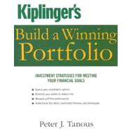 Kiplinger's Build a Winning Portfolio : Investment Strategies for Reaching Your Financial Goals
