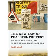 The New Law of Peaceful Protest Rights and Regulation in the Human Rights Act Era