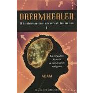 Dreamhealer (El Hombre Que Sana A Traves De Los Suenos) / DreamHealer: La Verdadera Historia De Una Curacion Milagrosa / a True Story of Miracle Healings