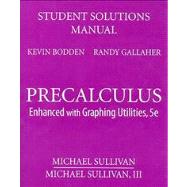 Student Solutions Manual for Precalculus Enhanced with Graphing Utilities