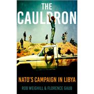 The Cauldron NATO's Campaign in Libya