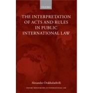 The Interpretation of Acts and Rules in Public International Law