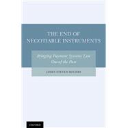 The End of Negotiable Instruments Bringing Payment Systems Law Out of the Past