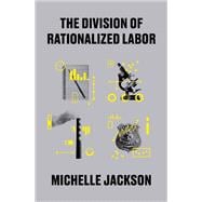 The Division of Rationalized Labor,9780674296220