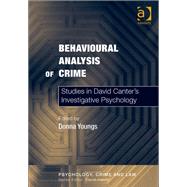 Behavioural Analysis of Crime: Studies in David Canter's Investigative Psychology