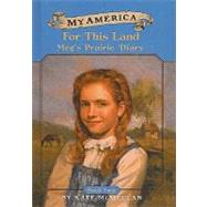 For This Land : Meg's Prairie Diary