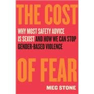 The Cost of Fear Why Most Safety Advice Is Sexist and How We Can Stop Gender-Based Violence