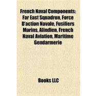 French Naval Components: Far East Squadron, Force D'action Navale, Fusiliers Marins, Alindien, French Naval Aviation, Maritime Gendarmerie, Naval Hydrographic and Oceanographi